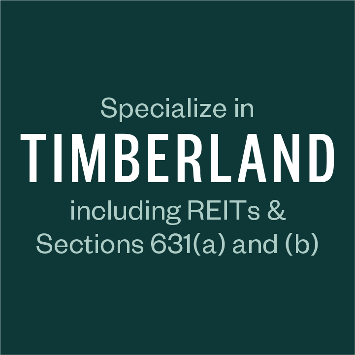 Specialize in timberland including REITs & Sections 631(a) and (b)