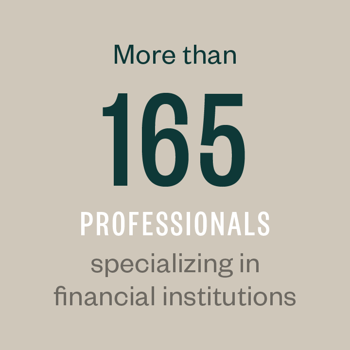 Many of our professionals specialize in financial institutions.