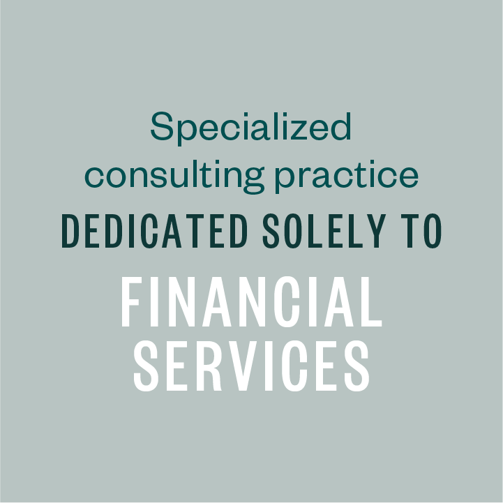 Specialized consulting practice dedicated solely to financial services.