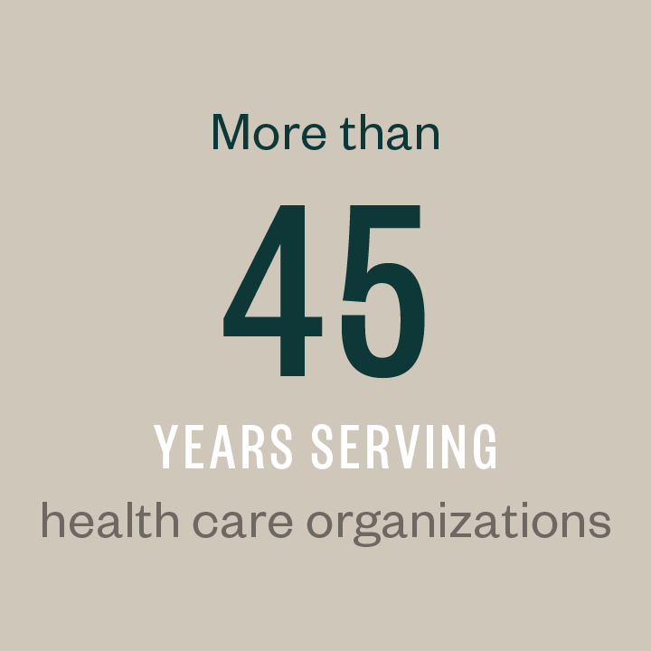 More than 45 years serving health care organizations