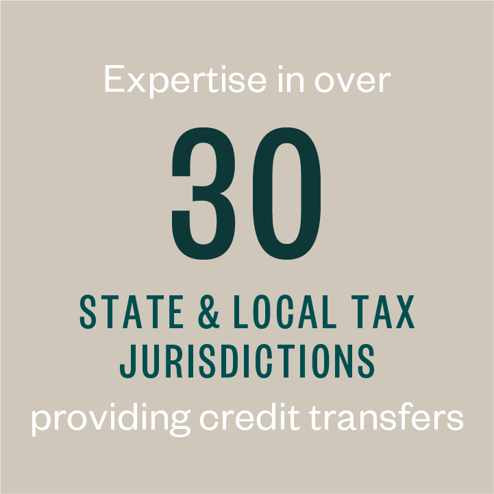 Expertise in over 30 state & local tax jurisdictions providing credit transfers